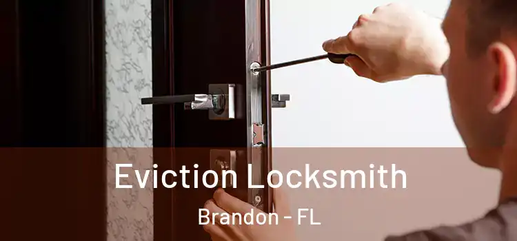  Eviction Locksmith Brandon - FL