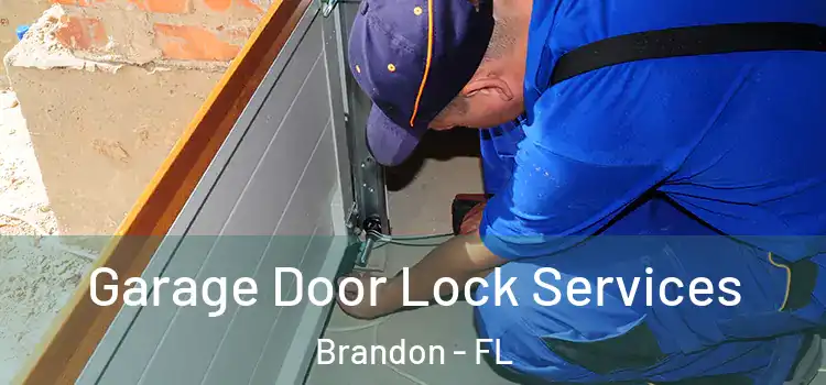 Garage Door Lock Services Brandon - FL