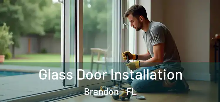 Glass Door Installation Brandon - FL